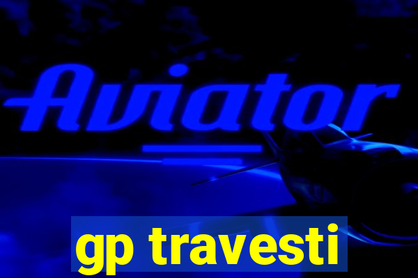 gp travesti